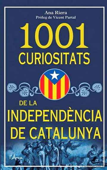 Descargar gratis ebook 1001 CURIOSITATS DE LA INDEPENDENCIA DE CATALUNYA en epub