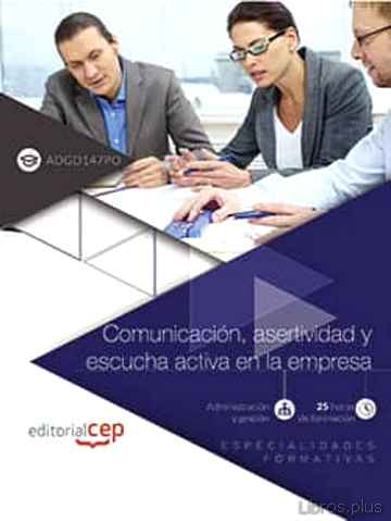 Descargar gratis ebook (ADGD147PO) COMUNICACION, ASERTIVIDAD Y ESCUCHA ACTIVA EN LA EMPRESA. ESPECIALIDADES FORMATIVAS en epub