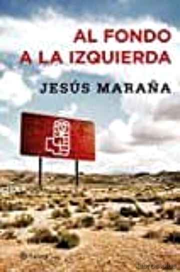 Descargar ebook gratis epub AL FONDO A LA IZQUIERDA de JESUS MARAÑA