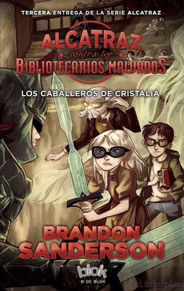 Descargar gratis ebook ALCATRAZ CONTRA LOS BIBLIOTECARIOS MALVADOS 3: CABALLEROS DE CRIS TALIA en epub