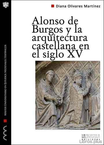 ALONSO DE BURGOS Y LA ARQUITECTURA CASTELLANA EN EL SIGLO XV libro online