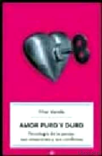 Descargar gratis ebook AMOR PURO Y DURO: PSICOLOGIA DE LA PAREJA, SUS EMOCIONES Y SUS CO NFLICTOS en epub