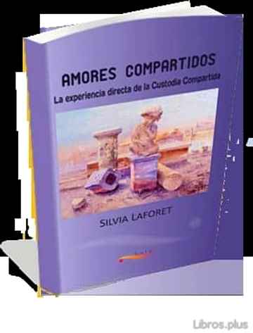 Descargar gratis ebook AMORES COMPARTIDOS: LA EXPERIENCIA DIRECTA DE LA CUSTODIA COMPART IDA en epub