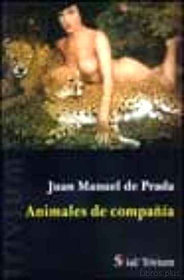 Descargar ebook gratis epub ANIMALES DE COMPAÑIA de JUAN MANUEL DE PRADA