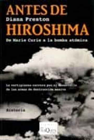 Descargar gratis ebook ANTES DE HIROSHIMA: DE MARIE CURIE A LA BOMBA ATOMICA en epub