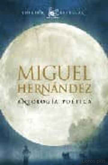 Descargar ebook ANTOLOGIA POETICA (EDICION ESPECIAL) MIGUEL HERNANDEZ