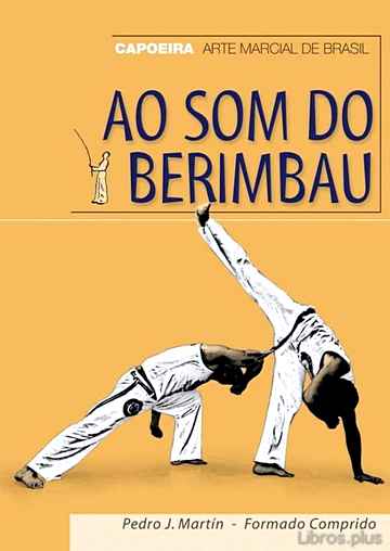 Descargar gratis ebook AO SOM DO BERIMBAU: CAPOEIRA ARTE MARCIAL DE BRASIL en epub