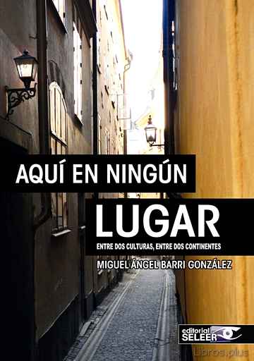 Descargar ebook gratis epub AQUÍ EN NINGÚN LUGAR de MIGUEL ANGEL BARRI GONZALEZ