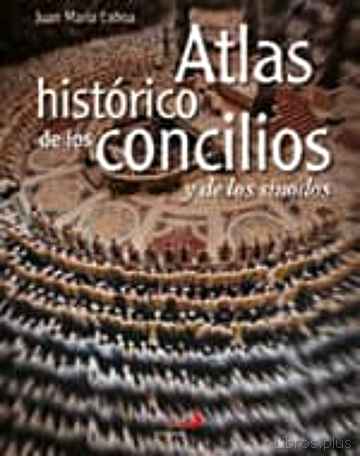 Descargar ebook gratis epub ATLAS HISTORICO DE LOS CONCILIOS Y DE LOS SINODOS de JUAN MARIA LABOA GALLEGO