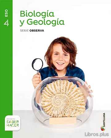 BIOLOGIA Y GEOLOGIA 4º ESO SERIE OBSERVA SABER HACER ED 2016 libro online
