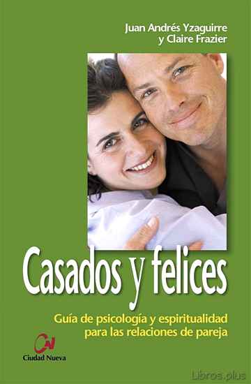Descargar gratis ebook CASADOS Y FELICES:_GUIA DE PSICOLOGIA Y ESPIRITUALIDAD PARA LAS R ELACIONES DE PAREJA en epub