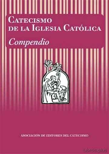 CATECISMO DE LA IGLESIA CATOLICA: COMPENDIO libro online