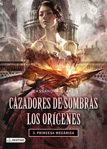 Descargar gratis ebook CAZADORES DE SOMBRAS: LOS ORIGENES 3: PRINCESA MECANICA en epub