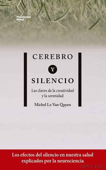 Descargar ebook gratis epub CEREBRO Y SILENCIO de MICHEL LE VAN QUYEN