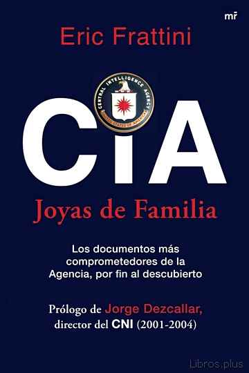 Descargar ebook CIA. JOYAS DE FAMILIA: LOS DOCUMENTOS MAS COMPROMETEDORES DE LA A GENCIA POR FIN AL DESCUBIERTO