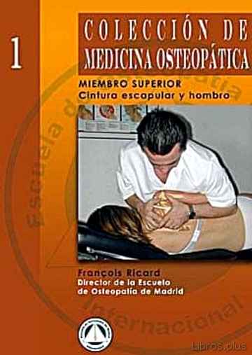 Descargar gratis ebook COLECCION DE MEDICINA OSTEOPATICA: MIEMBRO SUPERIOR (T. 1): CINTU RA ESCAPULAR Y HOMBRO en epub