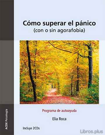 Descargar gratis ebook COMO SUPERAR EL PANICO: CON O SIN AGORAFOBIA. PROGRAMA DE AUTOAYU DA (INCLUYE CD) (4ª ED.) en epub