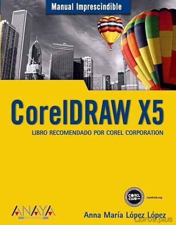 Descargar gratis ebook CORELDRAW X5: LIBRO RECOMENDADO POR COREL CORPORATION (MANUAL IMP RESCINDIBLE) en epub