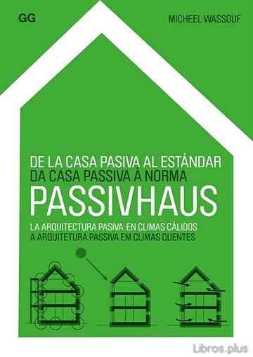 Descargar gratis ebook DE LA CASA PASIVA AL ESTANDAR PASSIVHAUS: LA ARQUITECTURA PASIVA EN CLIMAS CALIDOS (ED. BILINGÜE ESPAÑOL-PORTUGUES) en epub