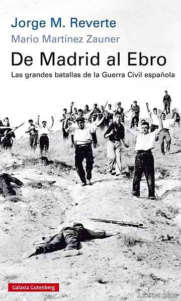 Descargar ebook DE MADRID AL EBRO. LAS GRANDES BATALLAS DE LA GUERRA CIVIL ESPAÑOLA