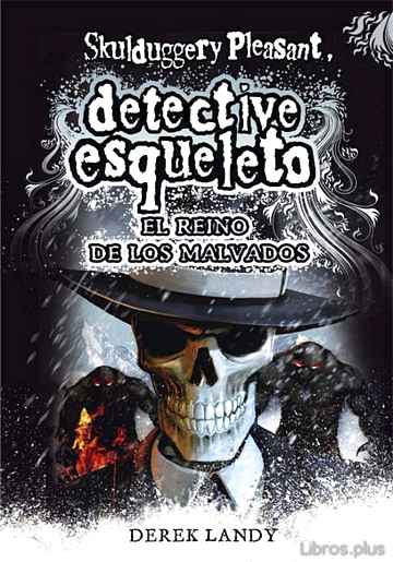 Descargar ebook DETECTIVE ESQUELETO 7:EL REINO DE LOS MALVADOS(SKULDUGGERY PLEASA NT)