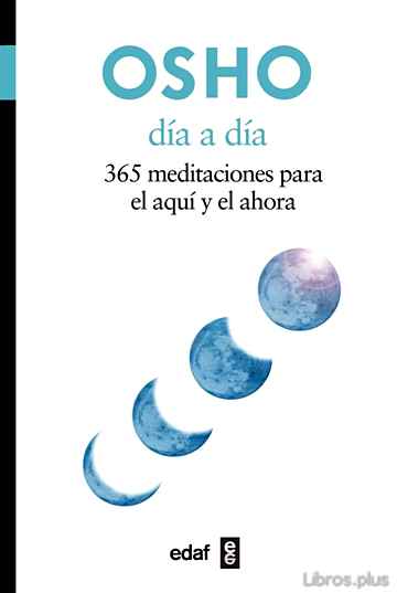DIA A DIA. 365 MEDITACIONES PARA EL AQUI Y EL AHORA libro online