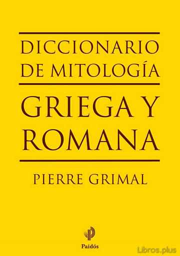 Descargar gratis ebook DICCIONARIO DE MITOLOGIA GRIEGA Y ROMANA en epub