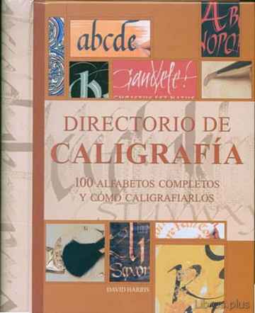 Descargar ebook gratis epub DIRECTORIO DE CALIGRAFIA: 100 ALFABETOS COMPLETOS Y COMO CALIGRAF IARLOS de DAVID HARRIS