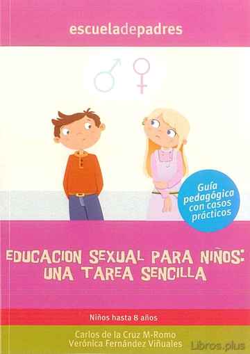 Descargar gratis ebook EDUCACION SEXUAL PARA NIÑOS: UNA TAREA SENCILLA: NIÑOS HASTA 8 AÑ OS: GUIA PEDAGOGICA CON CASOS PRACTICOS (ESCUELA DE PADRES) en epub