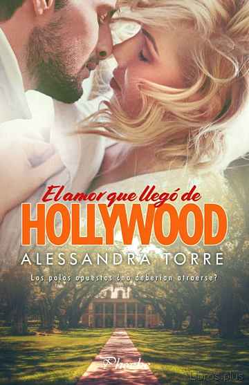 Descargar ebook gratis epub EL AMOR QUE LLEGO DE HOLLYWOOD de ALESSANDRA TORRE
