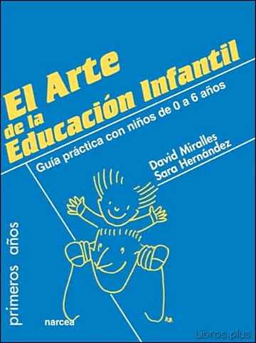 Descargar gratis ebook EL ARTE DE LA EDUCACION INFANTIL: GUIA PRACTICA CON NIÑOS DE 0 A 6 AÑOS en epub