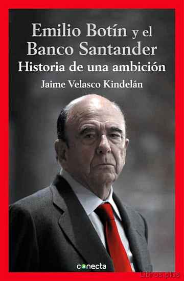 Descargar gratis ebook EL BANCO SANTANDER Y EMILIO BOTIN: HISTORIA DE UNA AMBICION en epub