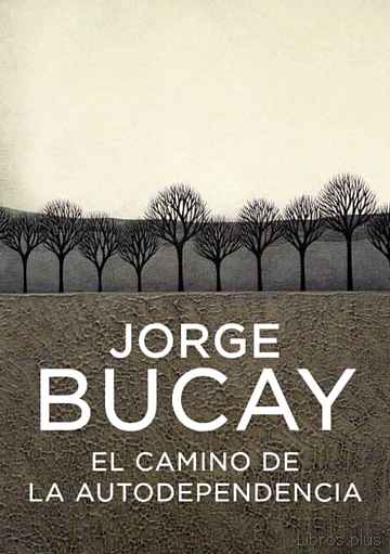 Descargar ebook gratis epub EL CAMINO DE LA AUTODEPENDENCIA de JORGE BUCAY