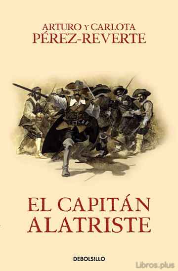 Descargar ebook gratis epub EL CAPITAN ALATRISTE (SERIE CAPITAN ALATRISTE 1) de ARTURO PEREZ-REVERTE y CARLOTA PEREZ-REVERTE