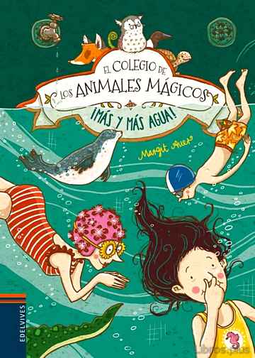 Descargar gratis ebook EL COLEGIO DE LOS ANIMALES MAGICOS 6 :¡MAS Y MAS AGUA! en epub