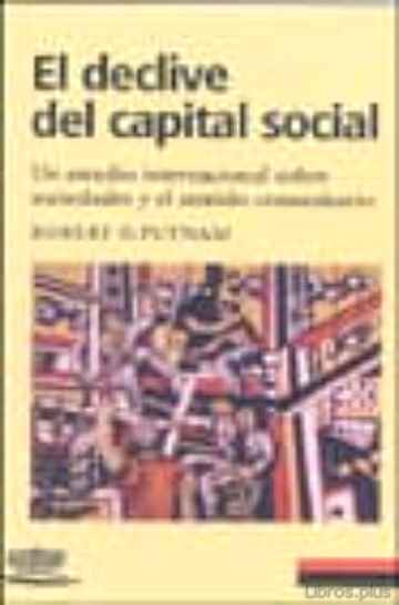 Descargar gratis ebook EL DECLIVE DEL CAPITAL SOCIAL: UN ESTUDIO INTERNACIONAL SOBRE SOC IEDADES Y EL SENTIDO COMUNITARIO en epub