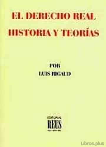 Descargar ebook gratis epub EL DERECHO REAL, HISTORIA TEORIAS: SU ORIGEN INSTITUCIONAL de LUIS RIGAUD
