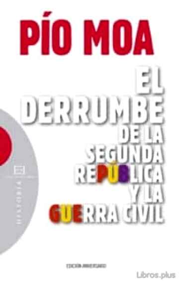 Descargar gratis ebook EL DERRUMBE DE LA SEGUNDA REPUBLICA Y LA GUERRA CIVIL en epub