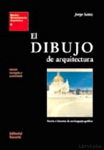 Descargar gratis ebook EL DIBUJO DE ARQUITECTURA: TEORIA E HISTORIA DE UN LENGUAJE GRAFI CO en epub