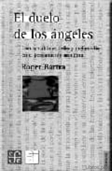 Descargar ebook gratis epub EL DUELO DE LOS ANGELES: LOCURA SUBLIME, TEDIO Y MELANCOLIA EN EL PENSAMIENTO MODERNO de ROGER BARTRA