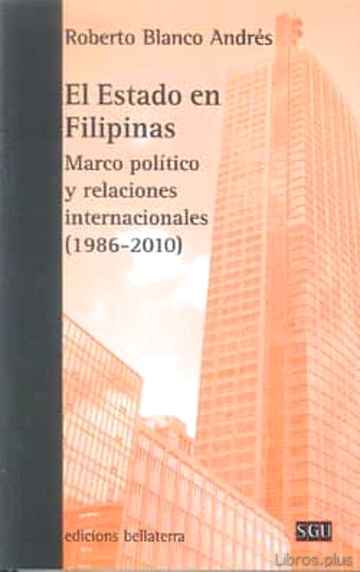 Descargar ebook gratis epub EL ESTADO EN FILIPINAS: MARCO POLITICO Y RELACIONES INTERNACIONAL ES (1986-2010) de ROBERTO BLANCO ANDRES