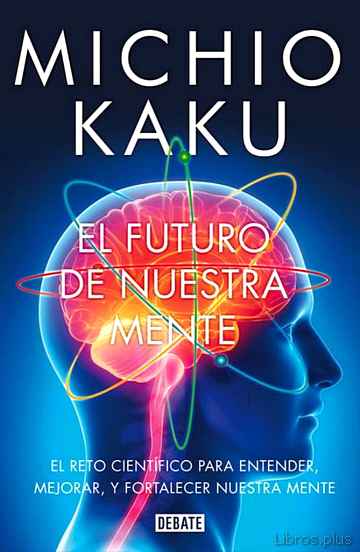 Descargar ebook gratis epub EL FUTURO DE NUESTRA MENTE de MICHIO KAKU