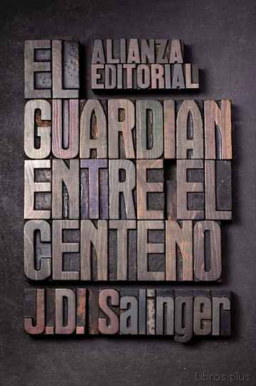Descargar ebook gratis epub EL GUARDIAN ENTRE EL CENTENO de J.D. SALINGER