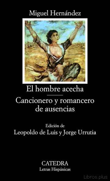Descargar ebook gratis epub EL HOMBRE ACECHA. CANCIONERO Y ROMANCERO DE AUSENCIAS (6ª ED.) de MIGUEL HERNANDEZ