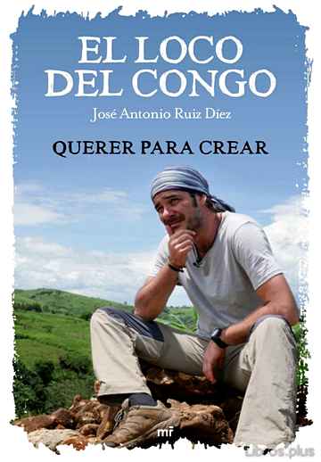 Descargar gratis ebook EL LOCO DEL CONGO. QUERER PARA CREAR en epub
