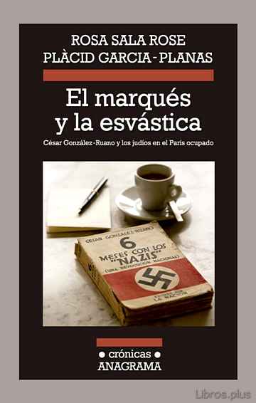 Descargar gratis ebook EL MARQUES Y LA ESVASTICA: CESAR GONZALEZ-RUANO Y LOS JUDIOS EN E L PARIS OCUPADO en epub