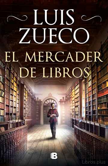 Descargar ebook gratis epub EL MERCADER DE LIBROS de LUIS ZUECO