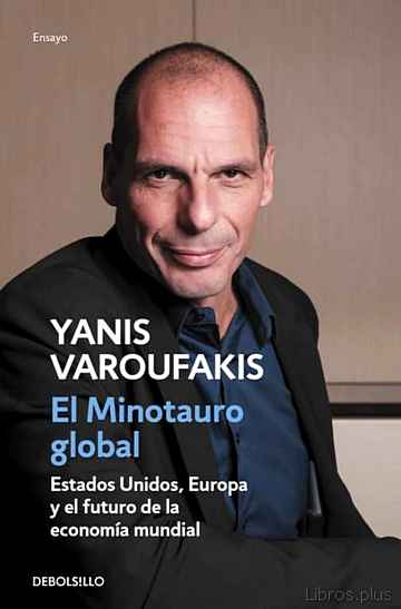 Descargar ebook gratis epub EL MINOTAURO GLOBAL: ESTADOS UNIDOS, EUROPA Y EL FUTURO DE LA ECONOMIA MUNDIAL de YANIS VAROUFAKIS