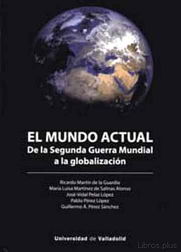 Descargar gratis ebook EL MUNDO ACTUAL: DE LA SEGUNDA GUERRA MUNDIAL A LA GLOBALIZACIÓN en epub