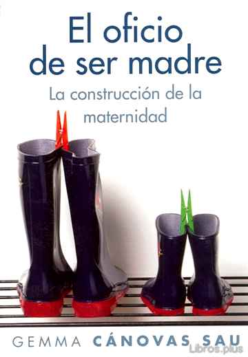 Descargar gratis ebook EL OFICIO DE SER MADRE: LA CONSTRUCCION DE LA MATERNIDAD en epub